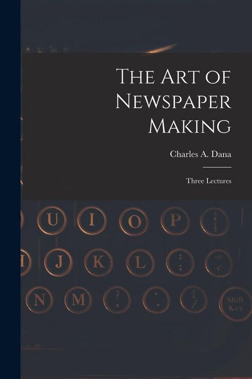 Produktbild: The Art of Newspaper Making: Three Lectures