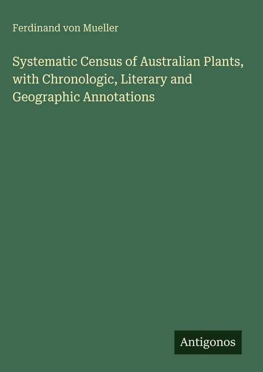 Produktbild: Systematic Census of Australian Plants, with Chronologic, Literary and Geographic Annotations