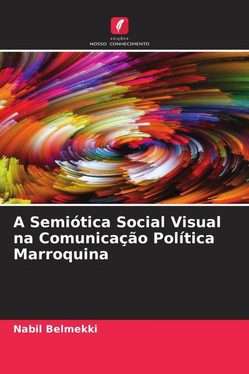 Produktbild: A Semi&oacute;tica Social Visual na Comunica&ccedil;&atilde;o Pol&iacute;tica Marroquina