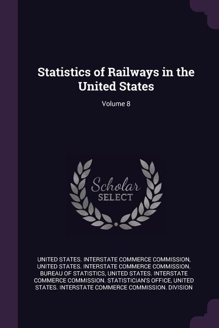 Produktbild: Statistics of Railways in the United States; Volume 8