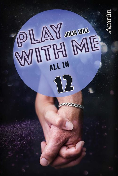 Bild vom Artikel Play with me 12: All in vom Autor Julia Will