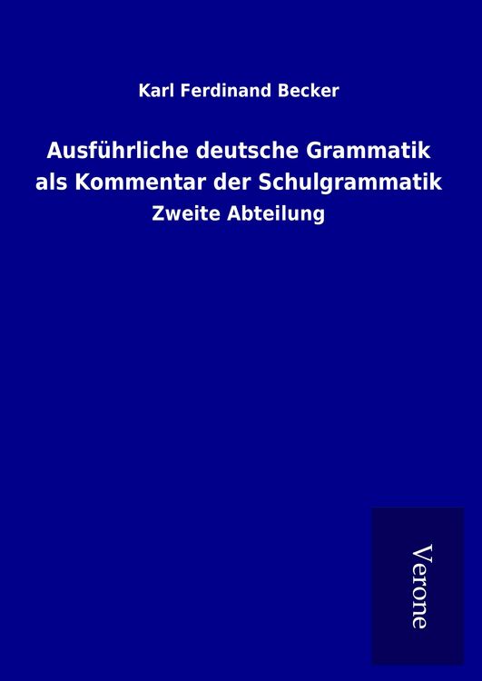 Produktbild: Ausf&uuml;hrliche deutsche Grammatik als Kommentar der Schulgrammatik