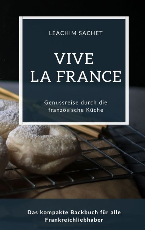 Produktbild: Vive la France - Genussreise durch die franz&ouml;sische Backkunst