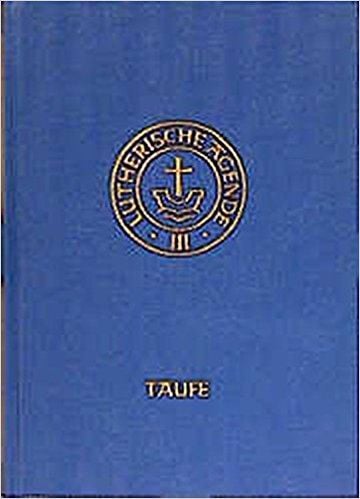 Produktbild: Agende f&uuml;r evangelisch-lutherische Kirchen und Gemeinden. Der Hauptgottesdienst... / Agende Band III:Die Amtshandlungen.Teil 1: Die Taufe
