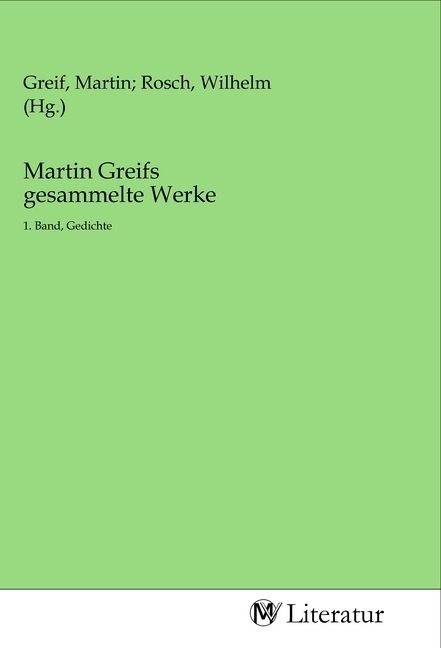 Produktbild: Martin Greifs gesammelte Werke