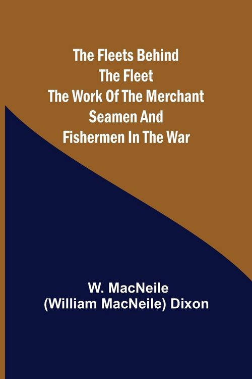 Produktbild: The Fleets Behind the Fleet The Work of the Merchant Seamen and Fishermen in the War