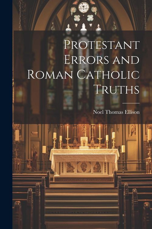 Produktbild: Protestant Errors and Roman Catholic Truths