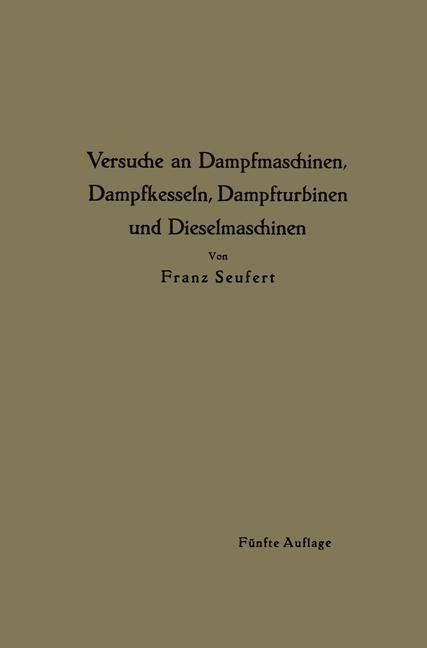 Produktbild: Anleitung zur Durchf&uuml;hrung von Versuchen an Dampfmaschinen, Dampfkesseln, Dampfturbinen und Dieselmaschinen