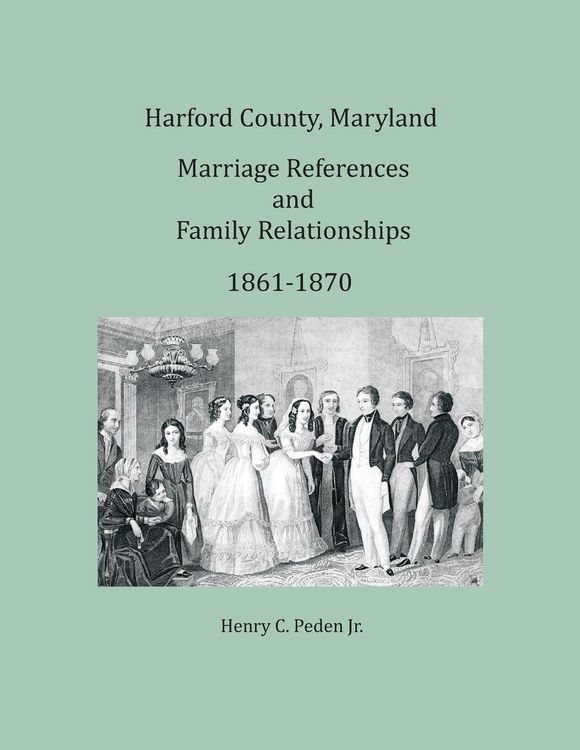 Produktbild: Harford County, Maryland Marriage References and Family Relationships, 1861-1870