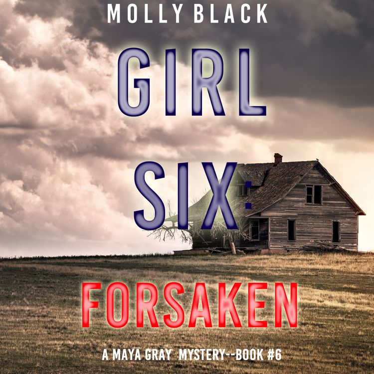 Produktbild: Girl Six: Forsaken (A Maya Gray FBI Suspense Thriller&mdash;Book 6)