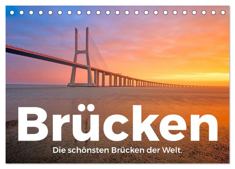 Produktbild: Br&uuml;cken - Die sch&ouml;nsten Br&uuml;cken der Welt. (Tischkalender 2026 DIN A5 quer), CALVENDO Monatskalender