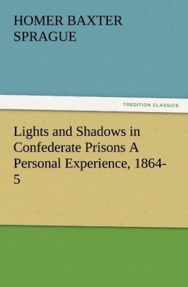 Produktbild: Lights and Shadows in Confederate Prisons A Personal Experience, 1864-5