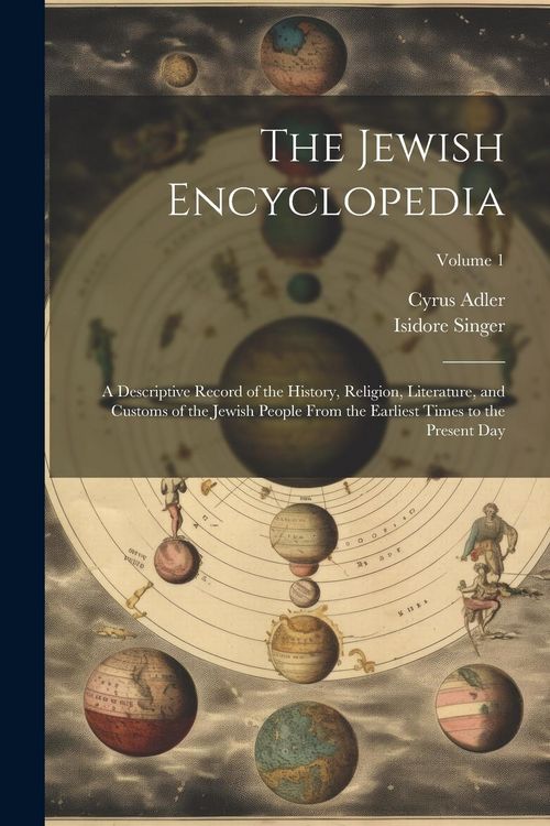 Produktbild: The Jewish Encyclopedia: A Descriptive Record of the History, Religion, Literature, and Customs of the Jewish People From the Earliest Times to