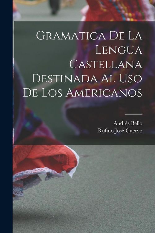 Produktbild: Gramatica De La Lengua Castellana Destinada Al Uso De Los Americanos