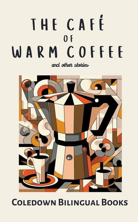 Produktbild: The Caf&eacute; of Warm Coffee and Other Stories