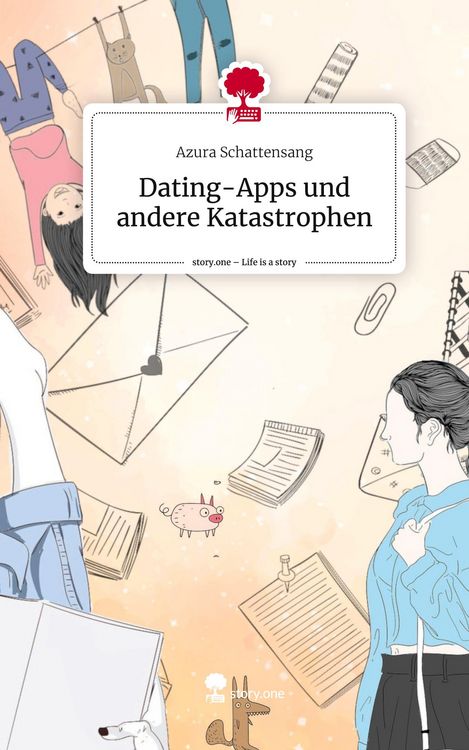 Produktbild: Dating-Apps und andere Katastrophen. Life is a Story - story.one