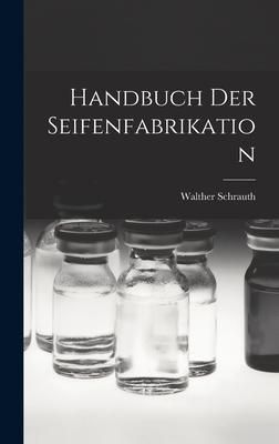 Produktbild: Handbuch Der Seifenfabrikation