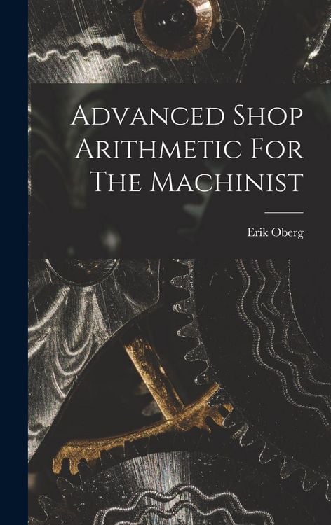 Produktbild: Advanced Shop Arithmetic For The Machinist