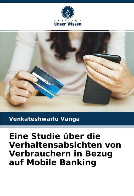 Produktbild: Eine Studie &uuml;ber die Verhaltensabsichten von Verbrauchern in Bezug auf Mobile Banking