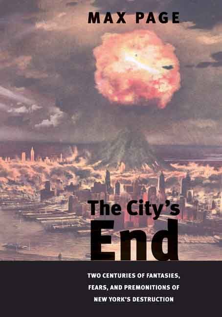 Produktbild: The City's End: Two Centuries of Fantasies, Fears, and Premonitions of New York's Destruction