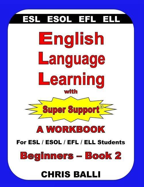 Produktbild: English Language Learning with Super Support: Beginners - Book 2: A WORKBOOK For ESL / ESOL / EFL / ELL Students