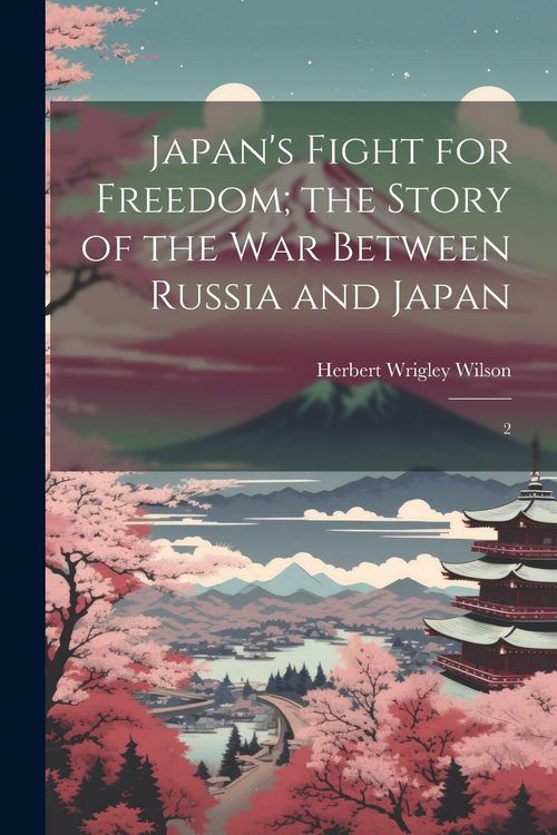 Produktbild: Japan's Fight for Freedom; the Story of the war Between Russia and Japan: 2