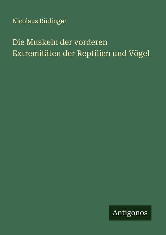 Produktbild: Die Muskeln der vorderen Extremit&auml;ten der Reptilien und V&ouml;gel