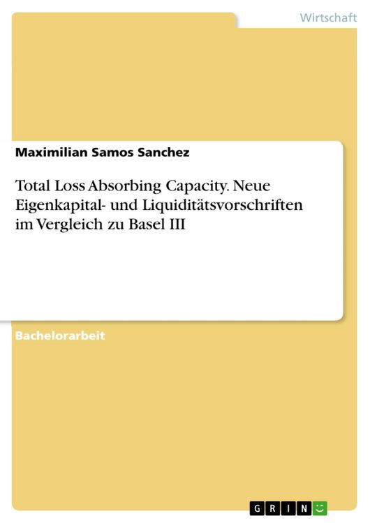 Produktbild: Total Loss Absorbing Capacity. Neue Eigenkapital- und Liquidit&auml;tsvorschriften im Vergleich zu Basel III