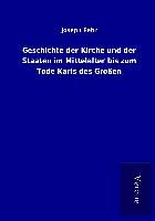 Produktbild: Geschichte der Kirche und der Staaten im Mittelalter bis zum Tode Karls des Gro&szlig;en