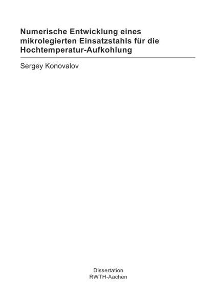 Produktbild: Numerische Entwicklung eines mikrolegierten Einsatzstahls f&uuml;r die Hochtemperatur-Aufkohlung