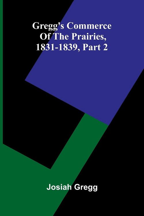 Produktbild: Gregg'S Commerce Of The Prairies, 1831-1839, Part 2
