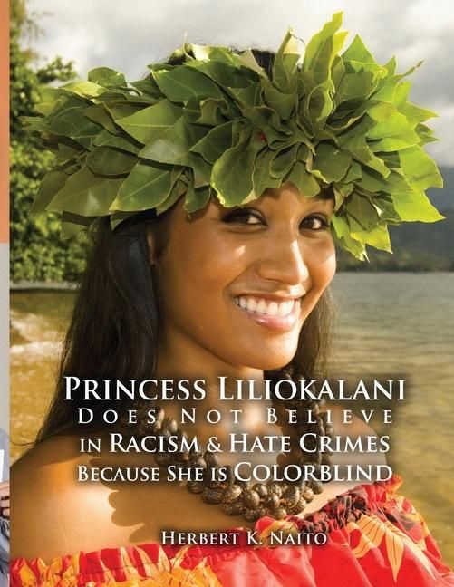 Produktbild: Princess Liliokalani Does Not Believe in Racism and Hate Crimes Because She is Colorblind