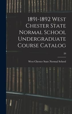 Produktbild: 1891-1892 West Chester State Normal School Undergraduate Course Catalog; 20
