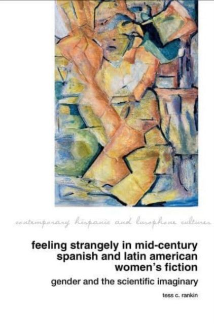 Produktbild: Feeling Strangely in Mid-Century Spanish and Latin American Women&rsquo;s Fiction