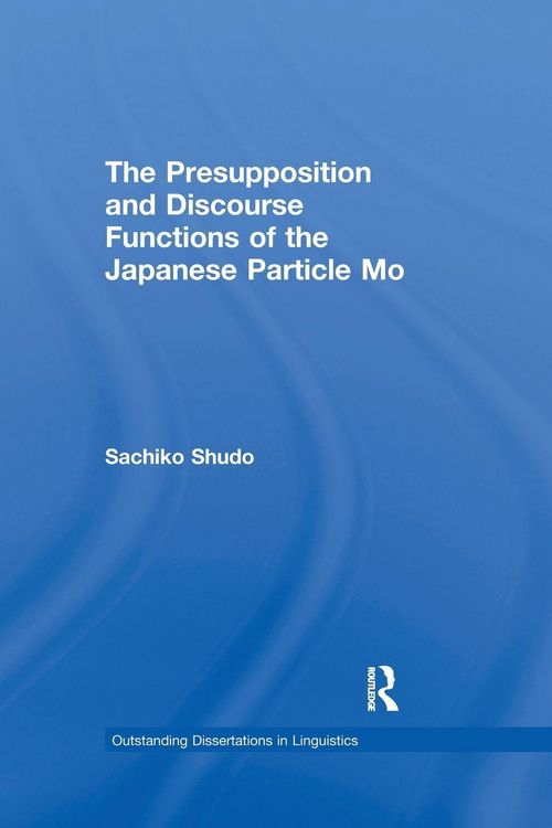 Produktbild: The Presupposition and Discourse Functions of the Japanese Particle Mo
