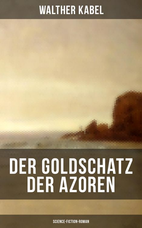 Produktbild: Der Goldschatz der Azoren (Science-Fiction-Roman)