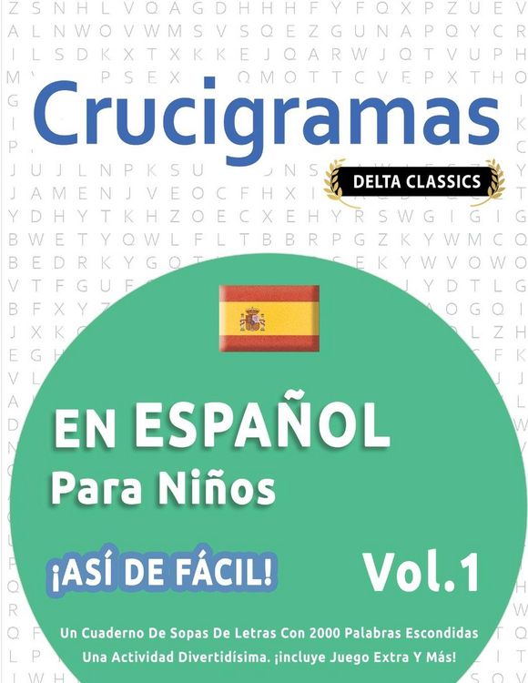 Produktbild: CRUCIGRAMAS EN ESPA&Ntilde;OL PARA NI&Ntilde;OS - &iexcl;AS&Iacute; DE F&Aacute;CIL! - VOL.1 - DELTA CLASSICS - UN CUADERNO DE SOPAS DE LETRAS CON 2000 PALABRAS ESCONDIDAS - UNA ACTIVIDAD DIVERTID&Iacute;SIMA. &iexcl;INCLUYE JUEGO EXTRA Y M&Aacute;S!