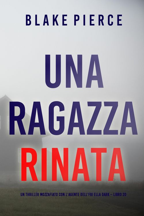 Produktbild: Una Ragazza Rinata (Un thriller mozzafiato con l'agente dell'FBI Ella Dark - Libro 20)