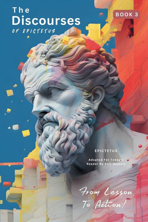 Produktbild: The Discourses of Epictetus (Book 3) - From Lesson To Action!