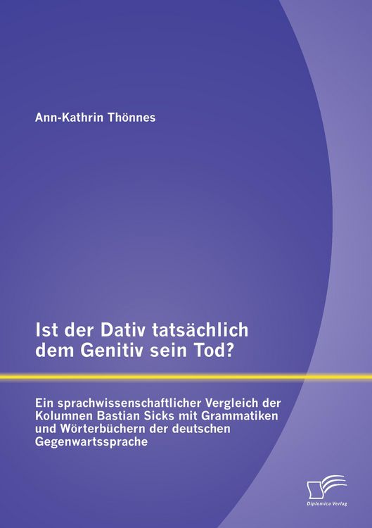 Produktbild: Ist der Dativ tats&auml;chlich dem Genitiv sein Tod? Ein sprachwissenschaftlicher Ver