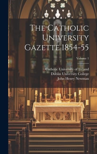 Produktbild: The Catholic University Gazette 1854-55; Volume 1