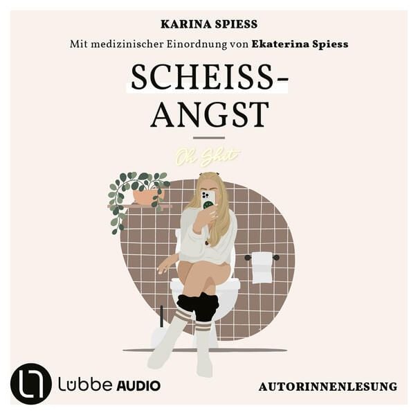 Produktbild: Schei&szlig;-Angst - Schonungslos ehrlich &uuml;ber Reizdarm, Panikattacken und Klo-Sessions von Karina Spiess