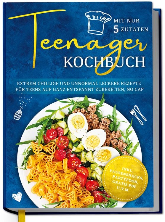 Produktbild: Teenager Kochbuch mit nur 5 Zutaten: Extrem chillige und unnormal leckere Rezepte f&uuml;r Teens auf ganz entspannt zubereiten, no cap - inkl. Pausensnacks, Partyfood, gratis PDF u.v.m.