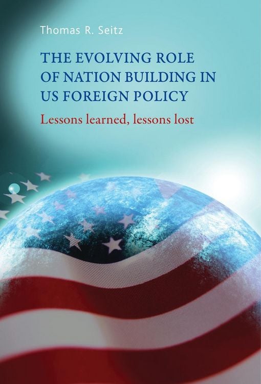 Produktbild: The evolving role of nation-building in US foreign policy