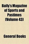 Produktbild: Baily's Magazine of Sports and Pastimes (Volume 43)