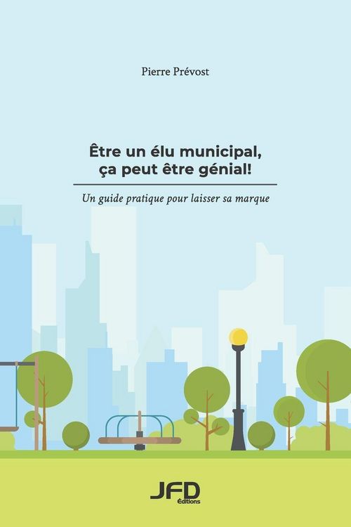 Produktbild: &Ecirc;tre un &eacute;lu municipal, &ccedil;a peut &ecirc;tre g&eacute;nial!