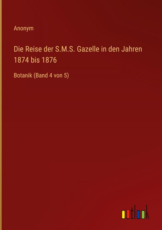 Produktbild: Die Reise der S.M.S. Gazelle in den Jahren 1874 bis 1876