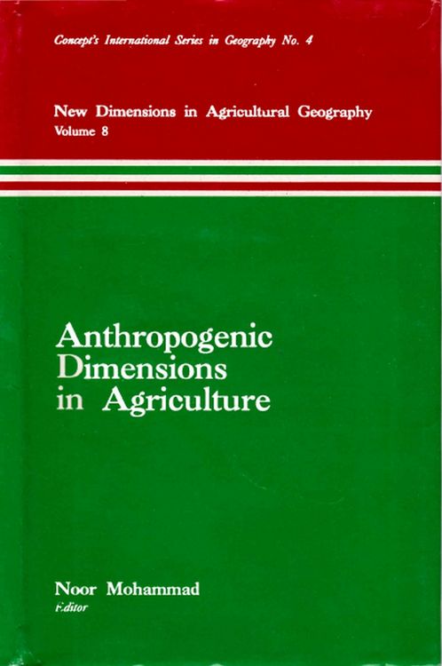 Produktbild: Anthropogenic Dimensions in Agriculture (New Dimensions in Agricultural Geography) (Concept's International Series in Geography No.4)