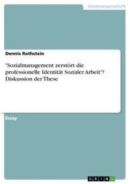 Produktbild: "Sozialmanagement zerst&ouml;rt die professionelle Identit&auml;t Sozialer Arbeit"? Diskussion der These