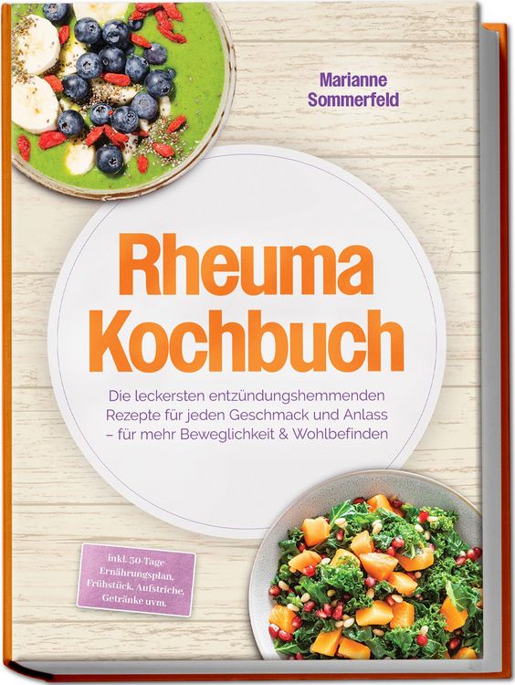 Produktbild: Rheuma Kochbuch: Die leckersten entz&uuml;ndungshemmenden Rezepte f&uuml;r jeden Geschmack und Anlass &ndash; f&uuml;r mehr Beweglichkeit & Wohlbefinden &ndash; inkl. 30-Tage-Ern&auml;hrungsplan, Fr&uuml;hst&uuml;ck, Aufstriche, Getr&auml;nke uvm.